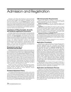 Admission and Registration Admission to San Diego State University for post-baccalaureate and graduate study is open to those applicants judged by the university to be fully qualified. The process is competitive and the 