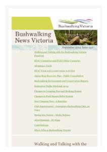 September 2014 Issue 250 Walking and Talking with the Bushwalking Victoria President BTAC Committee and Field Officer Vacancies Adopting a Track BTAC Track and Conservation Activities