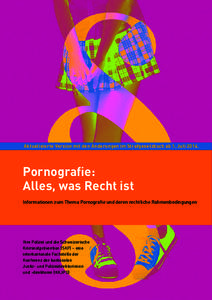 Aktualisierte Version mit den Änderungen im Strafgesetzbuch ab 1. Juli[removed]Pornografie: Alles, was Recht ist Informationen zum Thema Pornografie und deren rechtliche Rahmenbedingungen