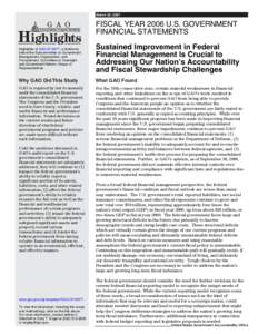 GAO-07-607T Highlights, FISCAL YEAR 2006 U.S. GOVERNMENT FINANCIAL STATEMENTS: Sustained Improvement in Federal Financial Management Is Crucial to Addressing Our Nation’s Accountability and Fiscal Stewardship Challenge