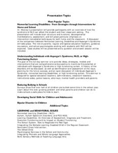 Presentation Topics Most Popular Topics Nonverbal Learning Disabilities: From Strategies through Interventions for Home and School Dr. Mooney’s presentation will provide participants with an overview of how the syndrom