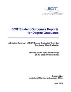 BCIT Student Outcomes Reports for Degree Graduates A Detailed Summary of BCIT Degree Graduates’ Activities Two Years After Graduation  Results for the[removed]Surveys