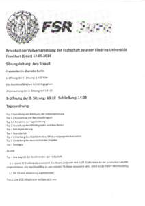 FSR protokoll der Voltversammtung der Fachschaft Jura der Viadrina Universität Frankfurt (Oder) L2.O5.2OL4 Sitzungsleitung: Jara Strauß Protokollantin: Charlotte Burtin Eröffnung der 1. Sitzung: 13:00 Uhr