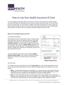 How to Use Your Health Insurance ID Card You have selected a health plan, paid your first premium and can now start using your health coverage. One of the first things your health plan will do is send you a health insura