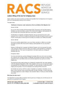    Letters lifting of the bar for bridging visas Asylum seekers who came by boat are currently receiving letters from the Department of Immigration which are understandably causing a lot of confusion. The letters state: