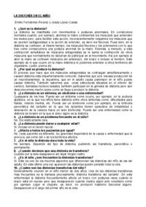 LA DISTONÍA EN EL NIÑO Emilio Fernández-Álvarez y Jesús López-Casas 1. ¿Qué es la distonía? La distonía se manifiesta con movimientos o posturas anormales. En condiciones normales cuando, por ejemplo, abrimos l