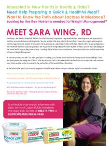 Interested in New Trends in Health & Dairy? Need Help Preparing a Quick & Healthful Meal? Want to Know the Truth about Lactose Intolerance? Looking for the Key Nutrients needed for Weight Management?  MEET SARA WING, RD