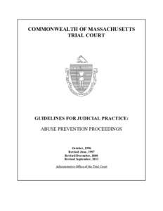 COMMONWEALTH OF MASSACHUSETTS TRIAL COURT GUIDELINES FOR JUDICIAL PRACTICE: ABUSE PREVENTION PROCEEDINGS