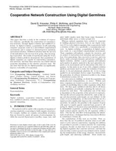 Proceedings of the 2008 ACM Genetic and Evolutionary Computation Conference (GECCO), Atlanta, Georgia, July[removed]Cooperative Network Construction Using Digital Germlines David B. Knoester, Philip K. McKinley, and Charle