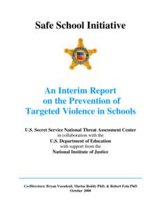 Safe School Initiative  An Interim Report on the Prevention of Targeted Violence in Schools U.S. Secret Service National Threat Assessment Center
