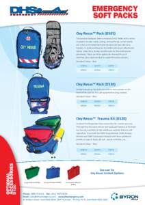 EMERGENCY SOFT PACKS Oxy Resus™ Pack (D101) This popular backpack takes a standard size C bottle with a series of pockets to take masks, tubing, demand head, suction bottle, etc. It has a concealed back pack harness an