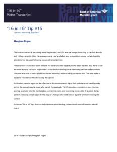 Options Mirroring Equities?  The options market is becoming more fragmented, with 10 new exchanges launching in the last decade and 14 live currently. Also, the average quote size has fallen, and competition among certai