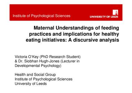 Maternal Understandings of feeding practices and implications for healthy eating initiatives: A discursive analysis