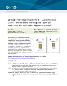 Strategic Prevention Framework – State Incentive Grant: “Rhode Island Training and Technical Assistance and Evaluation Resources Center” Firm: PIRE Contract Value: $ 5,544,638 Project Director: Karen Friend, Ph.D.