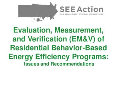 Evaluation, Measurement, and Verification (EM&V) of Residential Behavior-Based Energy Efficiency Programs: Issues and Recommendations