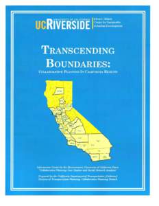 Transcending Boundaries: Collaborative Planning In California Regions Edward J. Blakeley Center for Sustainable Suburban Development University of California-Riverside Jonathan Davidson (Project Manager) Jean E. Eisber
