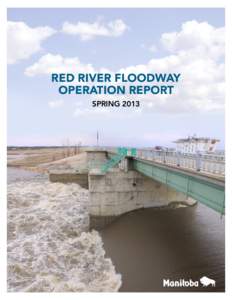 Red River Floodway Operation Report Spring 2013 RED RIVER FLOODWAY OPERATION REPORT