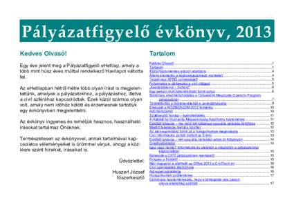 Pályázatfigyelő évkönyv, 2013 Kedves Olvasó! Tartalom  Egy éve jelent meg a Pályázatfigyelő eHetilap, amely a