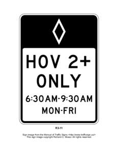 H O V 2+ O N LY 6:3 0 A M - 9:3 0 A M MON-FRI R3-11 Sign image from the Manual of Traffic Signs <http://www.trafficsign.us/>