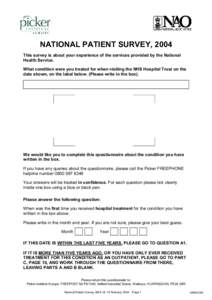 NATIONAL PATIENT SURVEY, 2004 This survey is about your experience of the services provided by the National Health Service. What condition were you treated for when visiting the NHS Hospital Trust on the date shown, on t