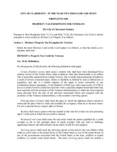 CITY OF CLARMEONT – IN THE YEAR TWO THOUSAND AND SEVEN  ORDINANCE #486  PROPERTY TAX EXEMPTIONS FOR VETERANS  The City of Claremont Ordains:  Pursuant to New Hampshire  RSA 72:27­a and RS