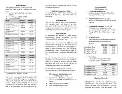 Health	Insurance	 The	University	provides	three	Anthem	Blue	 Cross/Blue	Shield	plans	for	employees	to	choose from:	 • Anthem	High	Deductible	Health	Plan	 (HDHP)