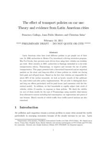 The eﬀect of transport policies on car use: Theory and evidence from Latin American cities Francisco Gallego, Juan-Pablo Montero and Christian Salas∗ February 10, 2011 **** PRELIMINARY DRAFT – DO NOT QUOTE OR CITE 