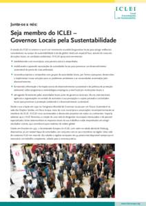Junte-se a nós:  Seja membro do ICLEI – Governos Locais pela Sustentabilidade A missão do ICLEI é construir e servir um movimento mundial de governos locais para atingir melhorias consideráveis no campo da sustenta