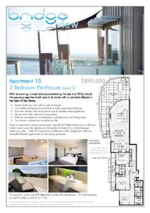 Apartment 15 3 Bedroom Penthouse (level 3) $890,000  With its stunning, curved balcony overlooking the bay and Phillip Island,