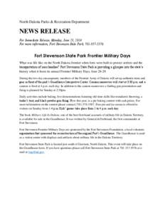 North Dakota Parks & Recreation Department  NEWS RELEASE For Immediate Release, Monday, June 23, 2014 For more information, Fort Stevenson State Park, [removed].
