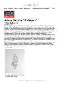    Halle, Howard. “Antony Gormley, ‘Bodyspace,’” TimeOut New York, November 12, 2012.   Antony	
  Gormley,	
  