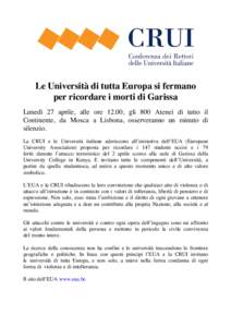 Le Università di tutta Europa si fermano per ricordare i morti di Garissa Lunedì 27 aprile, alle ore 12.00, gli 800 Atenei di tutto il Continente, da Mosca a Lisbona, osserveranno un minuto di silenzio. La CRUI e le Un