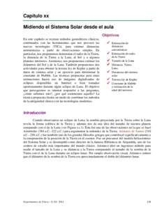 Capítulo xx Midiendo el Sistema Solar desde el aula Objetivos En este capítulo se recrean métodos geométricos clásicos, combinados con las herramientas que nos proveen las nuevas tecnologías (TICs), para estimar di