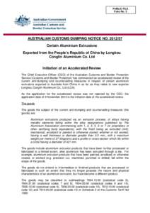 PUBLIC FILE Folio No. 3 AUSTRALIAN CUSTOMS DUMPING NOTICE NO[removed]Certain Aluminium Extrusions Exported from the People’s Republic of China by Longkou