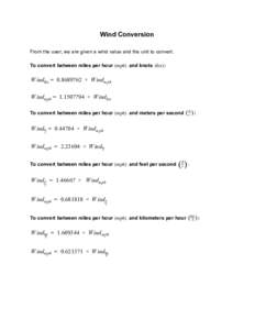 Wind Conversion From the user, we are given a wind value and the unit to convert. To convert between miles per hour  (mph)  and knots  (kts) : W indkts =  [removed]  ×  W indmph W indmph =  1.