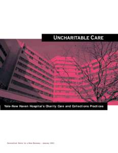 Uncharitable Care  Yale-New Haven Hospital’s Charity Care and Collections Practices Connecticut Center for a New Economy • January 2003