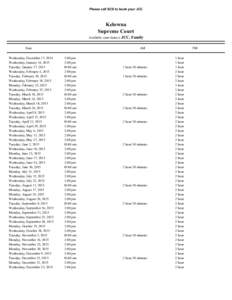 Please call SCS to book your JCC  Kelowna Supreme Court Available court date(s): JCC, Family Date