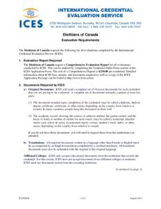 Dietitians of Canada Evaluation Requirements The Dietitians of Canada requires the following for all evaluations completed by the International Credential Evaluation Service (ICES). 1. Evaluation Report Required The Diet