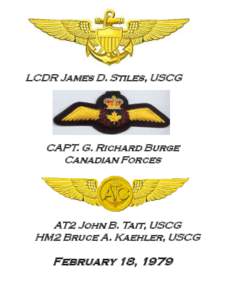LCDR James D. Stiles, USCG  CAPT. G. Richard Burge Canadian Forces  AT2 John B. Tait, USCG