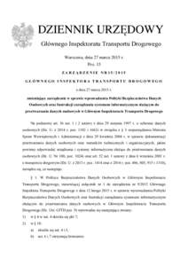 DZIENNIK URZĘDOWY Głównego Inspektoratu Transportu Drogowego Warszawa, dnia 27 marca 2015 r. Poz. 15 ZARZĄDZENIE NR15/2015 GŁÓWNEGO INSPEKTORA TRANSPORTU DROGOWEGO