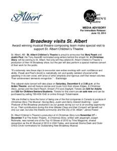 MEDIA ADVISORY For Immediate Release: June 10, 2014 Broadway visits St. Albert Award winning musical theatre composing team make special visit to