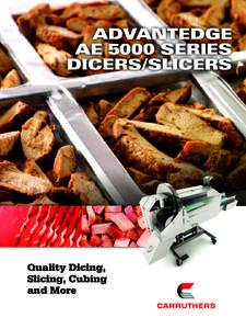 ADVANTEDGE AE 5000 SERIES DICERS/SLICERS Quality Dicing, Slicing, Cubing