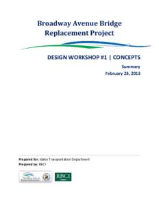Broadway Avenue Bridge Replacement Project DESIGN WORKSHOP #1 | CONCEPTS Summary February 28, 2013