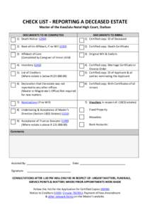 CHECK LIST - REPORTING A DECEASED ESTATE Master of the KwaZulu-Natal High Court, Durban DOCUMENTS TO BE COMPLETED 1) Death Notice (J294)  DOCUMENTS TO BRING