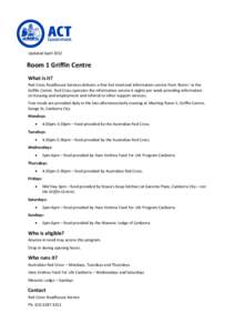 Updated April[removed]Room 1 Griffin Centre What is it? Red Cross Roadhouse Services delivers a free hot meal and information service from Room I in the Griffin Centre. Red Cross operates the information service 6 nights p