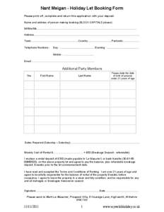 Nant Meigan - Holiday Let Booking Form Please print off, complete and return this application with your deposit. Name and address of person making booking (BLOCK CAPITALS please). Mr/Mrs/Ms...............................