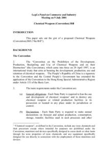 LegCo Panel on Commerce and Industry Meeting on 9 July 2001 Chemical Weapons (Convention) Bill INTRODUCTION This paper sets out the gist of a proposed Chemical Weapons (Convention) Bill (“the Bill”).