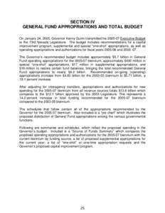 SECTION IV GENERAL FUND APPROPRIATIONS AND TOTAL BUDGET On January 24, 2005, Governor Kenny Guinn transmitted his[removed]Executive Budget to the 73rd Nevada Legislature. The budget includes recommendations for a capital