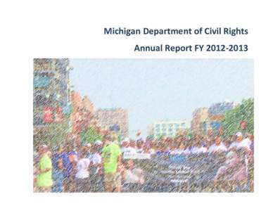 Michigan Department of Civil Rights Annual Report FY[removed] Contents Commission and Department 1 Staffing and Budget 3