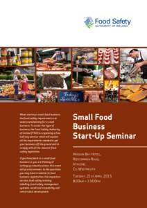 When starting a small food business, the food safety requirements can seem overwhelming for a small business. To assist this type of business, the Food Safety Authority of Ireland (FSAI) is organising a free